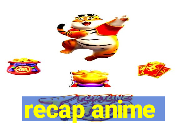 recap anime